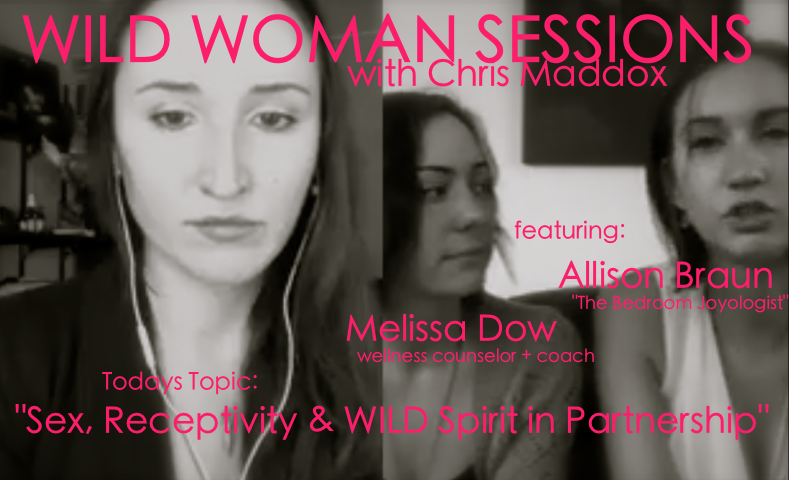 WILD WOMAN SESSIONS: Allison Braun (a.k.a The Bedroom Joyologist) + Melissa Dow