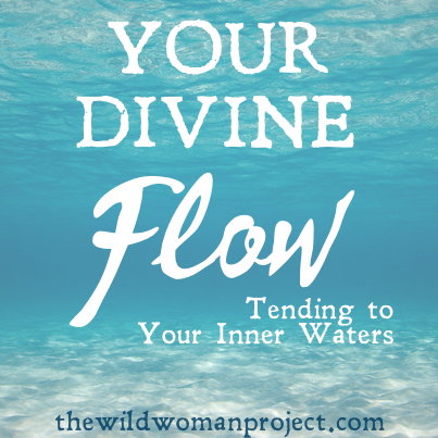 YOUR DIVINE FLOW: Tending to Your Inner Water