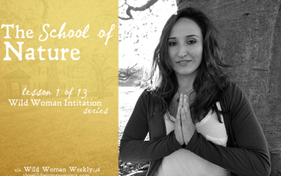 The School of Nature {Wild Woman Initiation: Lesson 1}