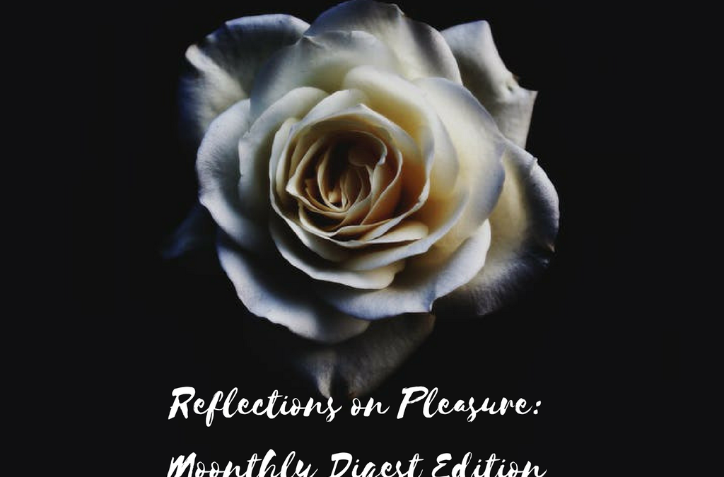 Reflections on Pleasure: Moonthly Digest Edition