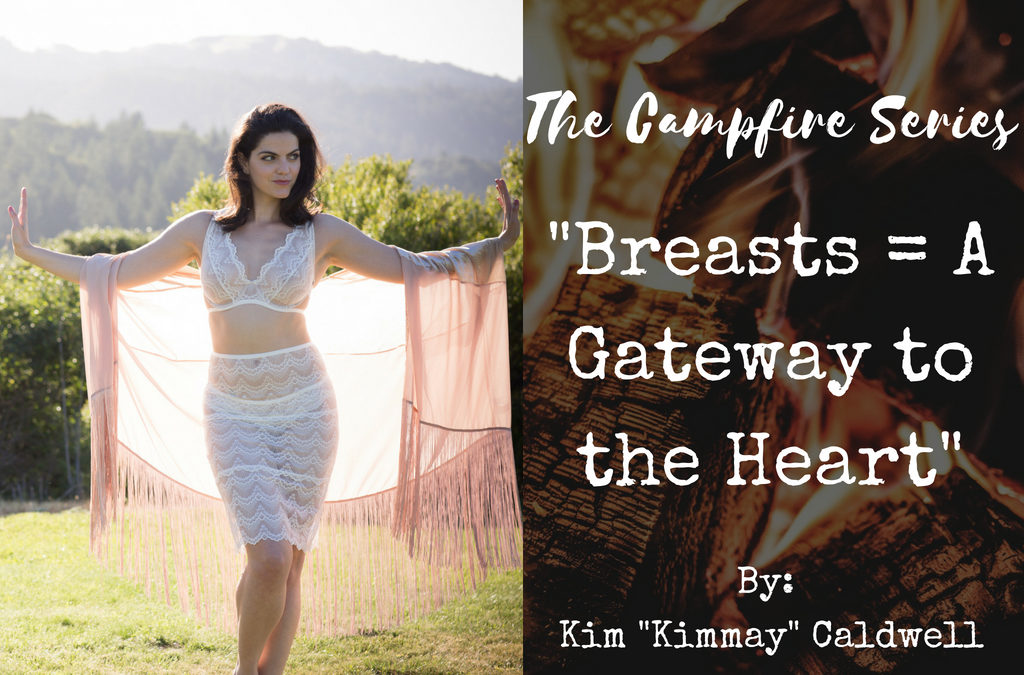 Campfire Series: Breasts = A Gateway to the Heart ~ By: Kim “Kimmay” Caldwell