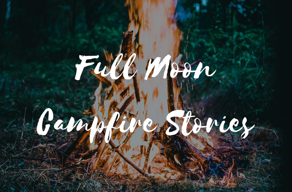 Full Moon Campfire Stories