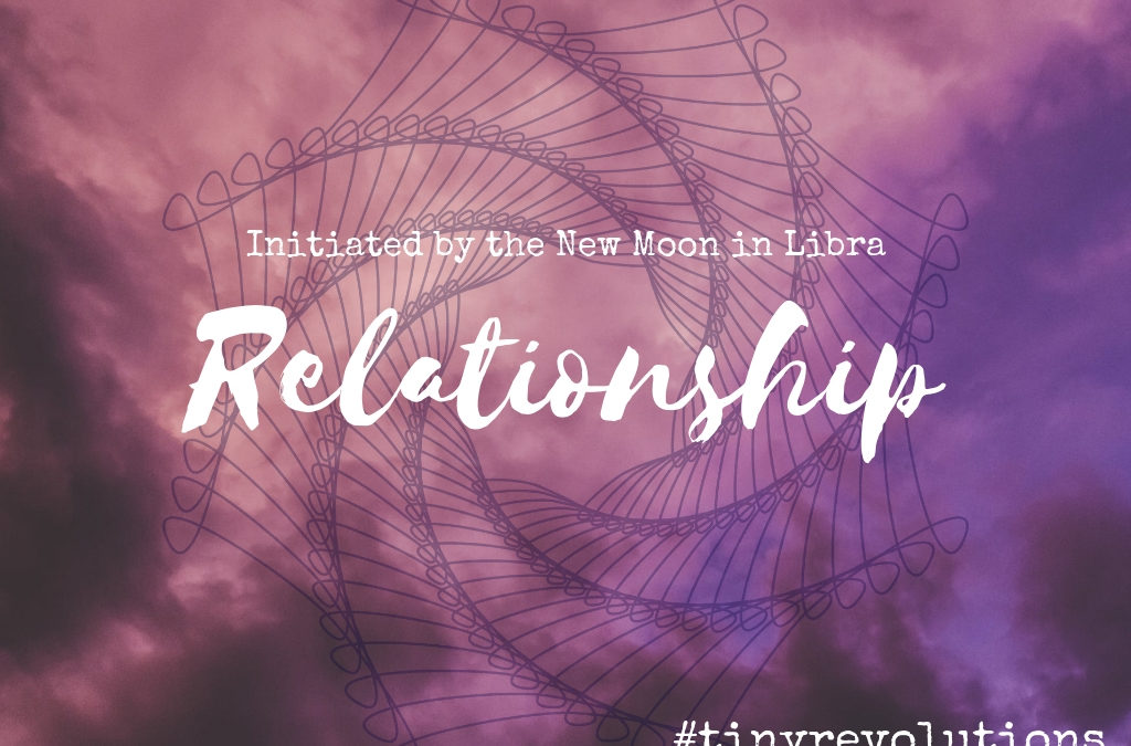 New Moon Talk: Relationship ~ A Tiny Revolution