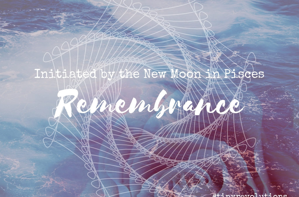 Remembrance of the Sacred: A Talk for the New Moon in Pisces