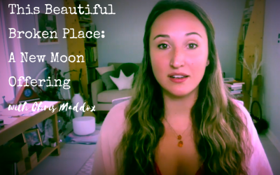 The Beautiful Broken Place: A New Moon Talk ~ Chris Maddox