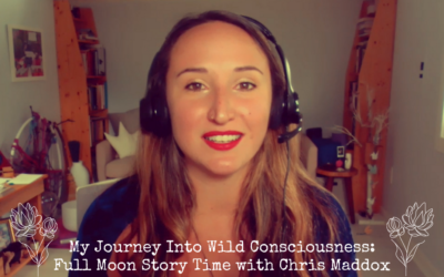 My Journey Into Wild Consciousness: Full Moon Story Time with Chris Maddox