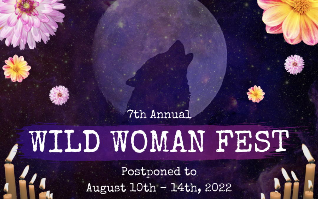 7th Annual WILD WOMAN FEST Postponed to 2022