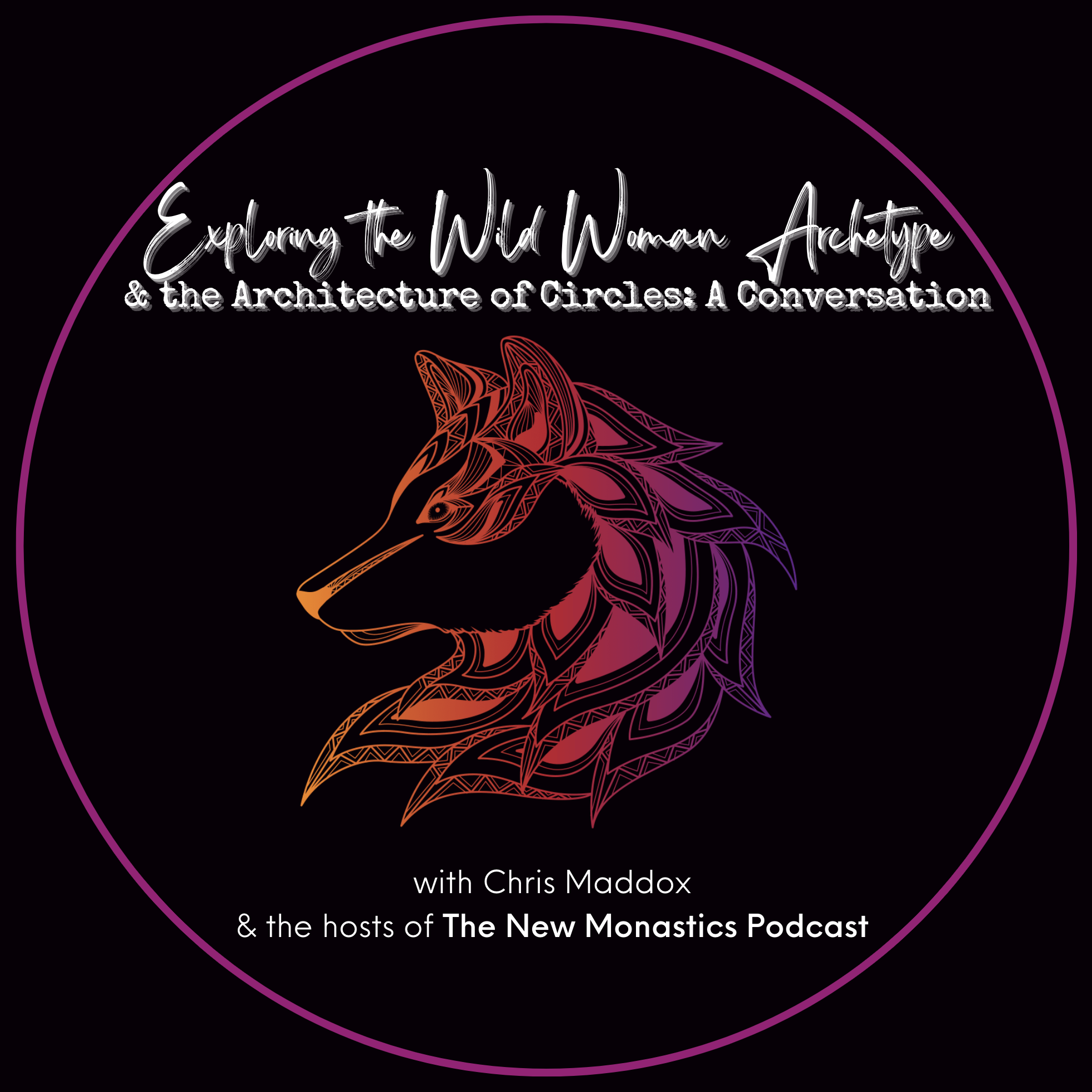 Listen to this soulful conversation about the Wild Woman Archetype and the architecture of Women's Circles with Chris Maddox and the hosts of The New Monastic Podcast