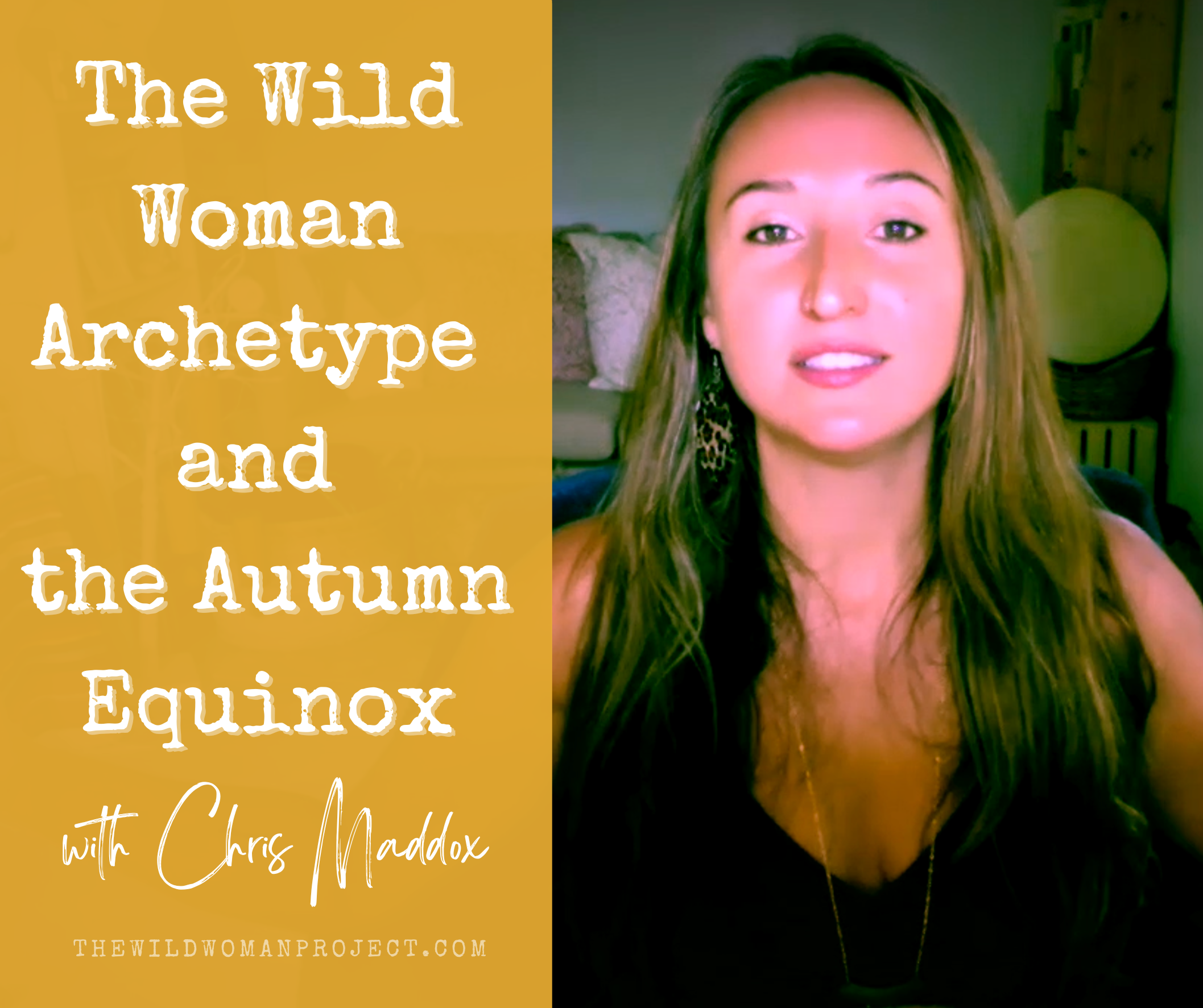 Chris Maddox speaks about the Wild Woman Archetype and the Autumn Equinox