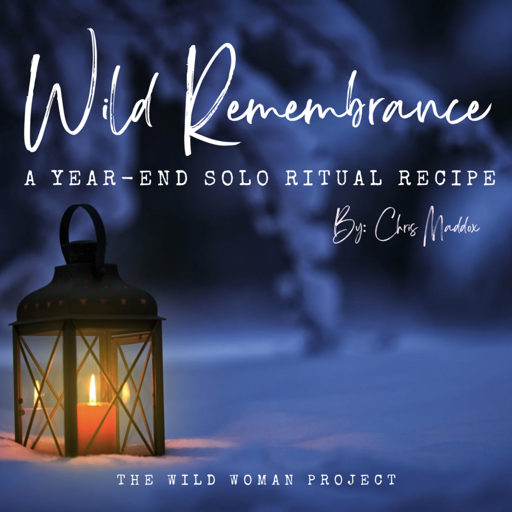 Wild Remembrance A YearEnd Solo Ritual Recipe Chris Maddox The