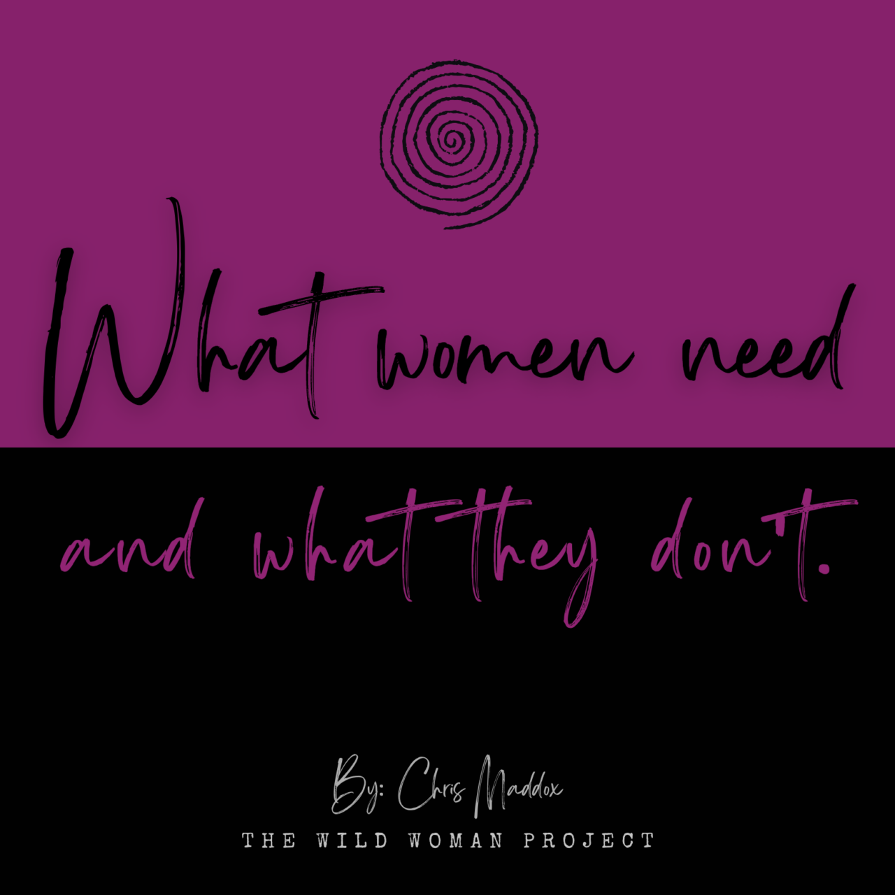 What women need and what they don’t. ~ Chris Maddox - The Wild Woman ...