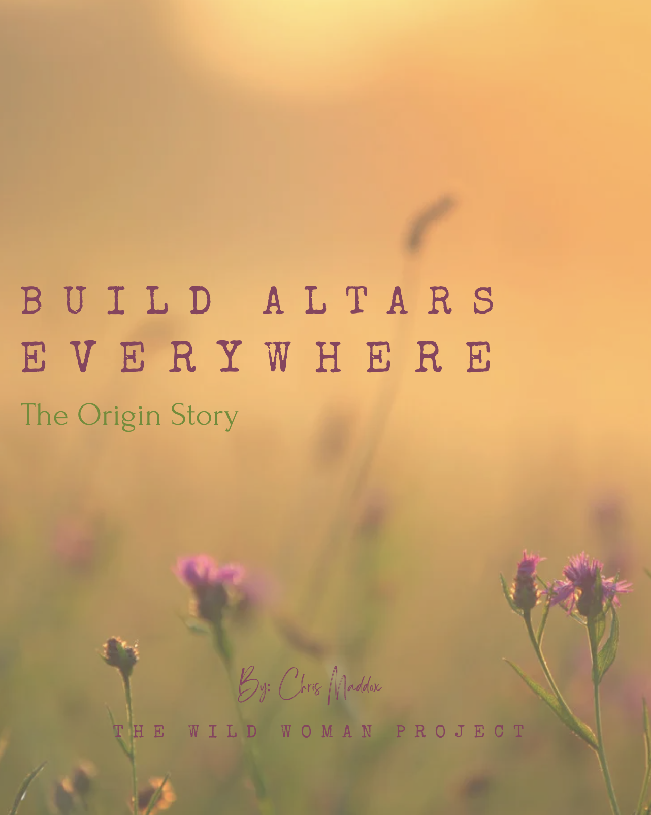Build Altars Everywhere Origin Story