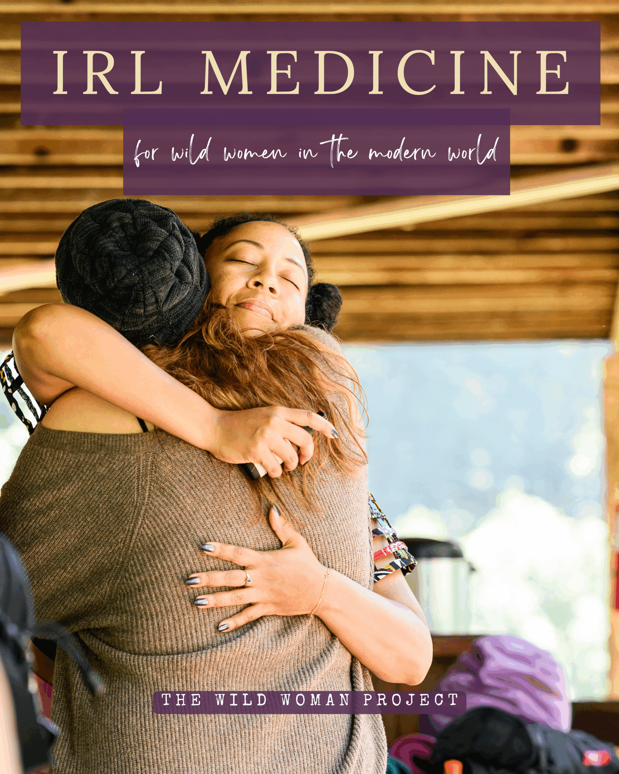 IRL Medicine for Wild Women in the Modern World