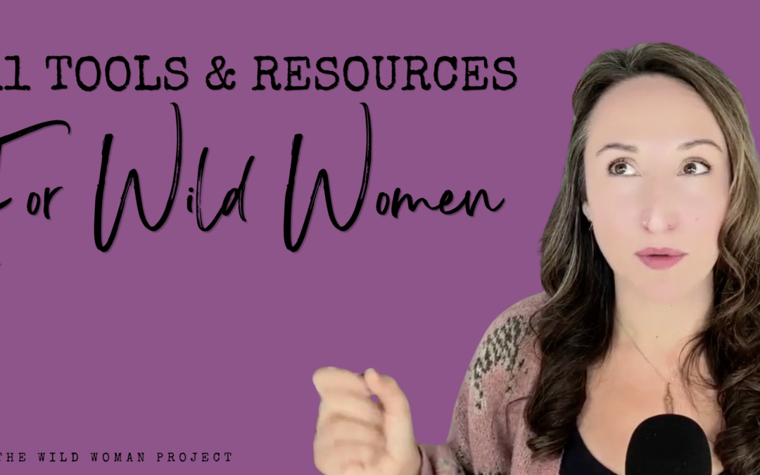 11 Tools & Resources for Wild Women ~ Chris Maddox